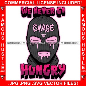 We Never Go Hungry Savage Gangster Ski Mask Dripping Purple Lean Drip Trap Plug Hood Thug Hustle Tattoo Hip Hop Rap Quote Art JPG PNG SVG