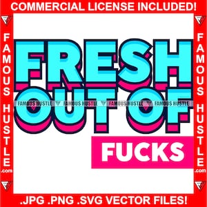 Fresh Out Of F*cks Spruch Funny Text Rebel Words Tattoo Hip Hop Rap Hustler Girl Attitude Female Boss Street Quote Art Logo JPG PNG SVG Cut