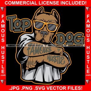 Top Dog Famoso Hustle Gangster Pitbull Dog Gold Sunglasses Tattoo Street Business Pit Bull Rap Hip Hop Gangsta Quote Art JPG PNG SVG Cut