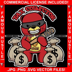 Tax Collector Gangster Hustle Teddy Bear Thug Mask Baseball Bat Barbed Wire Cash Money Bags Rap Hip Hop Hustler Loan Shark JPG PNG SVG Cut