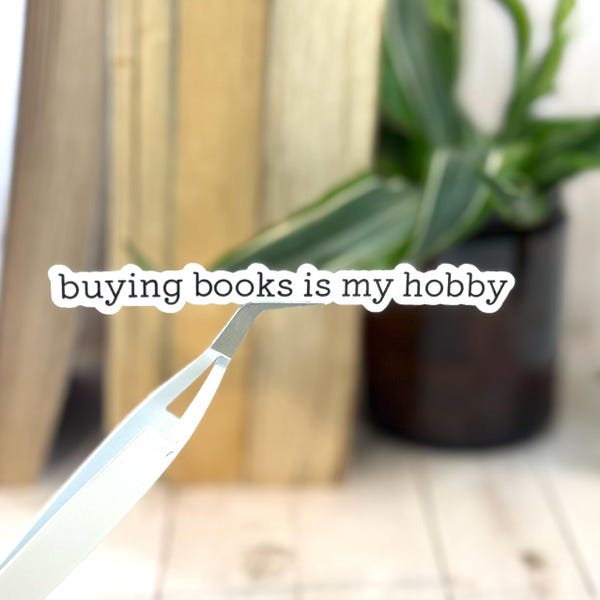 Buying Books Is My Hobby Sticker | Bookish Quote Sticker | Laptop, Kindle, Water Bottle