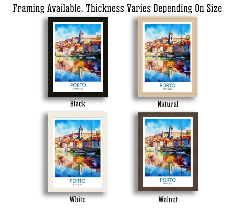 May include: Four framed prints of a watercolor painting of the Porto skyline in Portugal. The frames are black, natural wood, white, and walnut. The text "PORTO PORTUGAL" is printed below the image.