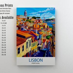 May include: A colorful canvas print of a cityscape with a bridge in the background. The print is titled "LISBON, PORTUGAL". The print is available in various sizes, including 8x10, 11x14, 12x12, 12x16, 12x18, 16x16, 16x20, 16x24, 18x24, 20x20, 20x28, 24x32, 24x36, and 28x40 inches.