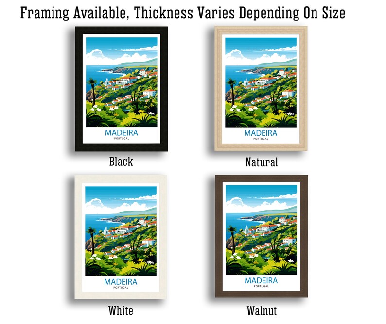 May include: Four framed prints of a colourful illustration of Madeira, Portugal. The frames are black, natural wood, white, and walnut. The text "MADEIRA PORTUGAL" is printed on each print.