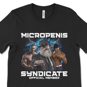 Funny Meme Tshirt, Micropenis Syndicate, Cringe Shirt, Weird Gift, Dank Meme, Surreal Humor, Ironic Shirt, Offensive Quote, Bizarre