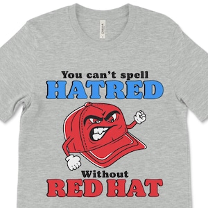 Rolig politisk t-shirt, politisk satir-t-shirt, rolig demokratisk t-shirt, politisk humor, man kan inte stava hat utan röd hatt, liberal t-shirt