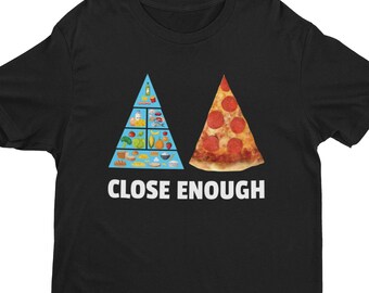 Camiseta engraçada de meme, Perto o suficiente, Camiseta de vergonha, Camiseta de meme de comida, Slogan engraçado, Meme de pizza, Camiseta de pizza, Piada de comida, Amante de pizza