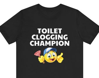 Funny Meme Tshirt, Toilet Clogging Champion, Humor Tshirt, Funny Gift, Out Of Pocket Humor, Satire Shirt, Y2K Edgy Joke, Dank Meme