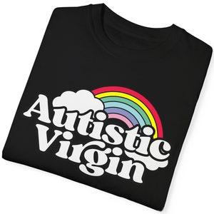 Autistic Virgin, Neurodiversity Shirt, Funny Shirt, Sarcastic Meme Shirt, Funny Slogan, Funny Autism Tee, Virginity Shirt, Autistic Shirt