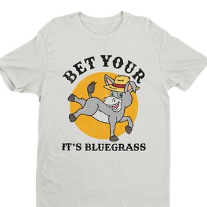 Bet Your Ass It&#39;s Bluegrass, Bluegrass Music, Bluegrass Festival, Banjo Shirt, Mandolin Shirt, Fiddle Shirt, Bluegrass Gift, Banjo Gift