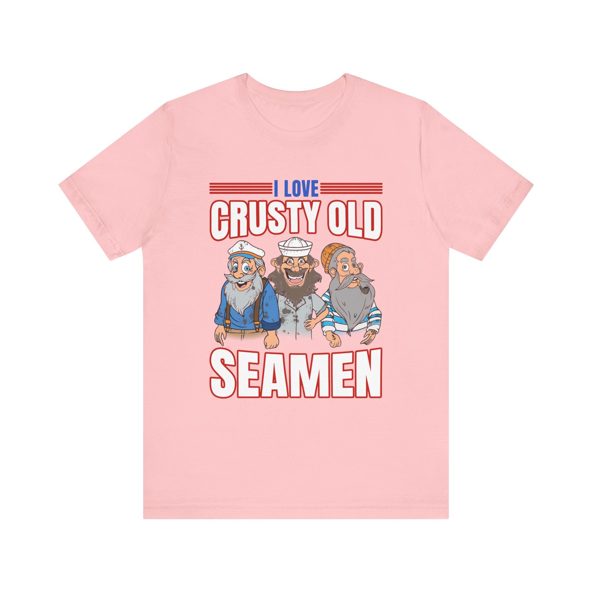 Funny Meme Tshirt, I Love Crusty Old Seamen, Joke Tshirt, Funny Gift, Offensive Humor, Satire, Edgy Joke, Dank Meme, Vulgar Shirt