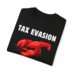 Funny Meme Tshirt, Tax Evasion Lobster, Silly Tshirt, Cringe Shirt, Weird Meme, Gen Z Humor, Funny Quote, Tax Fraud, Random Humor