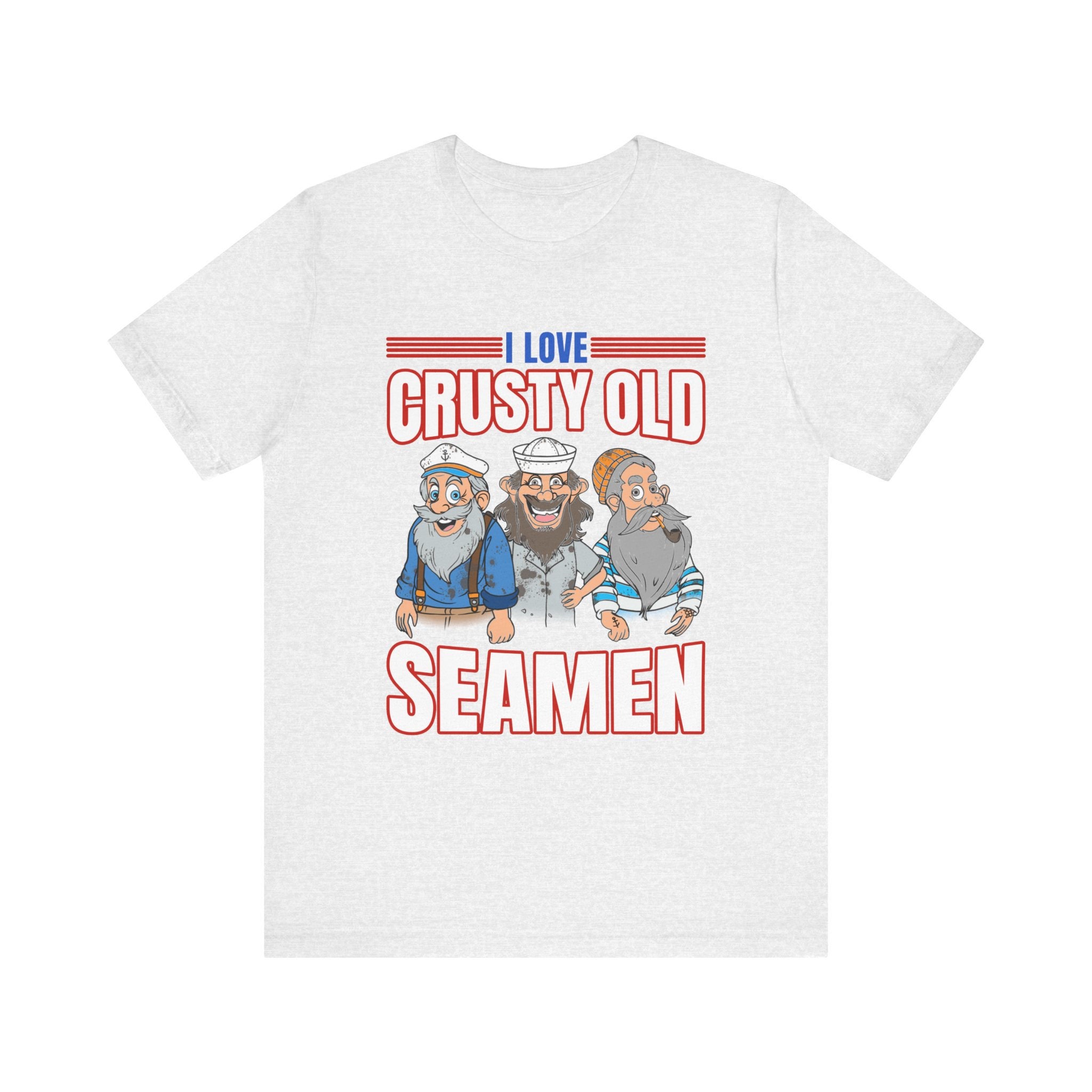 Funny Meme Tshirt, I Love Crusty Old Seamen, Joke Tshirt, Funny Gift, Offensive Humor, Satire, Edgy Joke, Dank Meme, Vulgar Shirt