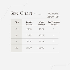 May include: Size chart for a women's baby tee, showing the length and width in inches for sizes S, M, L, and XL. The chart also includes a size tolerance of 1 inch for each size.