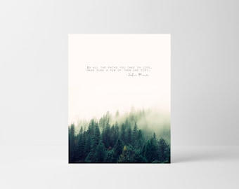 John Muir Quote, Of All the Paths You Take in Life, Forest Photography, Nature Gifts, Cabin Decor, Earth Day Outdoor, Wilderness Art