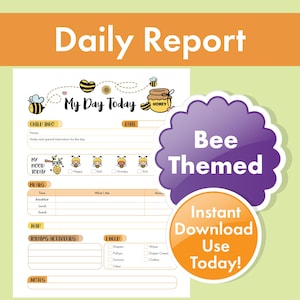May include: A printable daily report with a bee theme, featuring the title "Daily Report" in orange. The report includes sections for child info, mood, meals, nap, activities, and needs. A purple "Bee Themed" graphic and an orange "Instant Download Use Today!" graphic are also present.