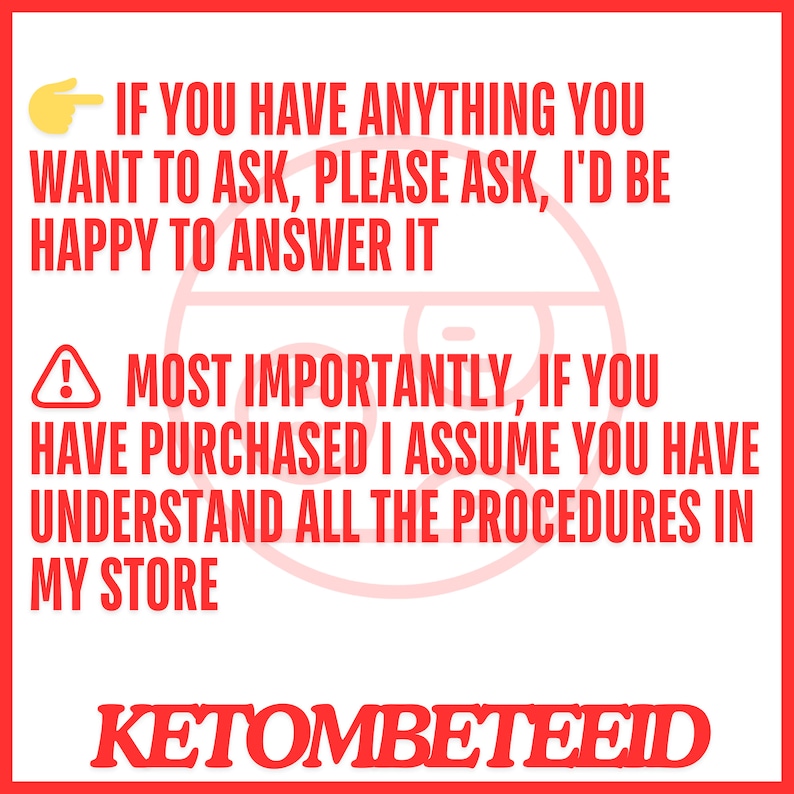 May include: Red and white text on a red background with a pointing hand emoji and an exclamation point. The text reads: "IF YOU HAVE ANYTHING YOU WANT TO ASK, PLEASE ASK, I'D BE HAPPY TO ANSWER IT. MOST IMPORTANTLY, IF YOU HAVE PURCHASED I ASSUME YOU HAVE UNDERSTAND ALL THE PROCEDURES IN MY STORE. KETOMBETEEID"