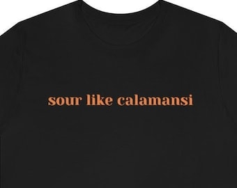 Sour Like Calamansi | Filipijns T-Shirt | Calamansi | T-Shirt | Citrus
