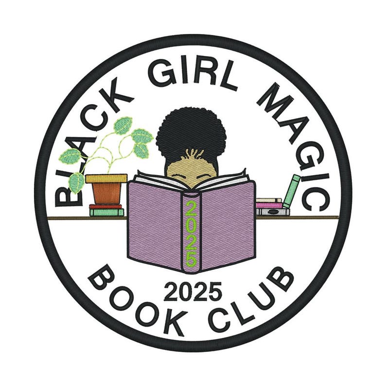 May include: Circular patch with the text "BLACK GIRL MAGIC BOOK CLUB 2025". The design features a person reading a book, a potted plant, and several books on a shelf. The patch has a black border and a white background.