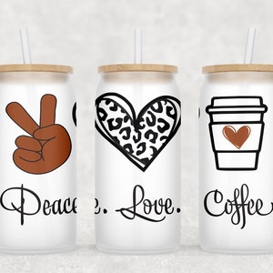 Peace Love Coffee 16oz Glass Can Full Wrap, Frosted Can, Sublimation PNG File