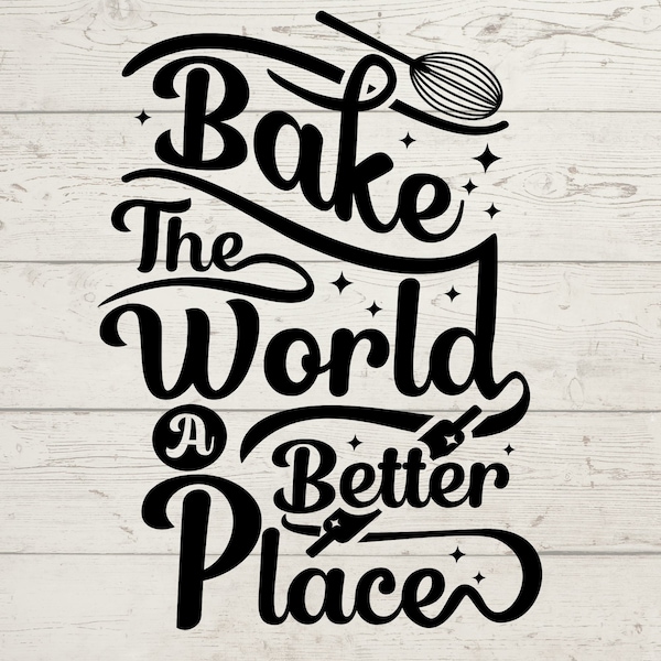 Bake the world a better place Svg, Bake the world a better place Jpg, Bake the world better place Png, Bake the world a better place cricut