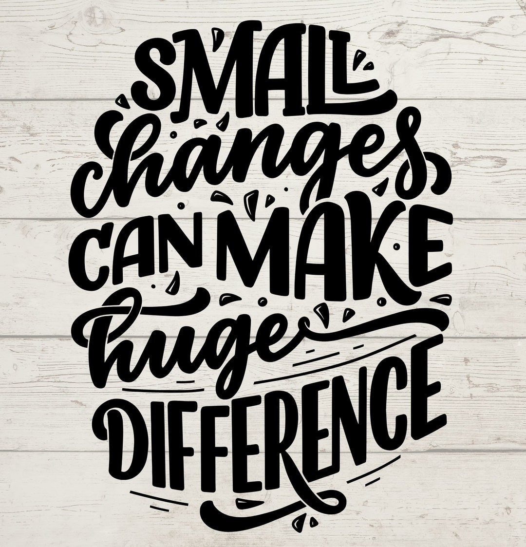 Small Changes Big Difference Svg Small Changes Big Difference Png