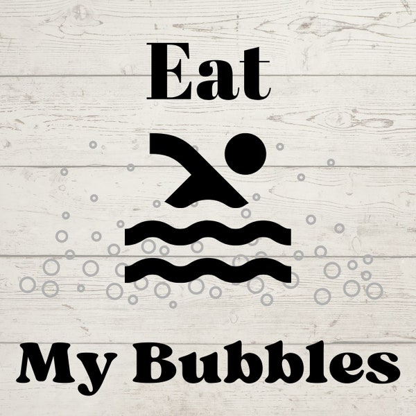 Eat My Bubbles Svg, Eat My Bubbles Png, Eat My Bubbles Bundle, Eat My Bubbles Designs, Eat My Bubbles Cricut, Swimming Svg, Swimmer Svg