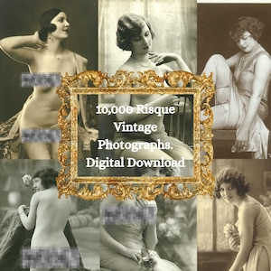 May include: A collage of vintage black and white photographs featuring nude women in various poses. The images are framed by a decorative gold border with the text "10,000 Risque Vintage Photographs. Digital Download."