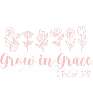 Grow in Grace SVG - Christian Svg - Scripture SVG - Cut File for Cricut - Faith SVG - Grow in Grace Bible Quote for Digital Download