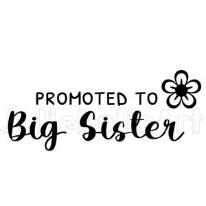 Big Sister Shirt - Promoted to Big Sister SVG - Perfect for Baby Announcements and Sibling Shirts!