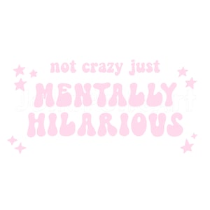 Mental Health SVG | Not Crazy Just Mentally Hilarious SVG