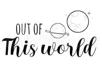Out Of This World SVG | INSTANT DOWNLOAD