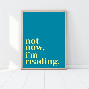 Not Now I&#39;m Reading Print, Colorful Quote Print, Library Print, Reading Wall Art, Book Print, Living Room Wall Art