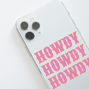 Howdy Howdy Howdy, Clear Howdy Phone case, iPhone Case, Western Phone Case, iPhone 15, 14 13,12,11, Plus, Pro and Pro Max on all