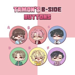 May include: A collection of six round buttons featuring cartoon illustrations of anime-style characters. Each button has a different character with unique hair and clothing. The text "TAMON'S B-SIDE BUTTONS" is displayed at the top in pink.