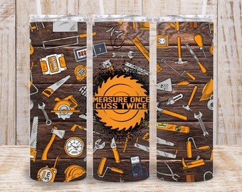 Digital "Measure Once" Funny 20oz Tumbler Wrap - PNG Sublimation 300 dpi - Handyman Carpenter Tumbler Wrap