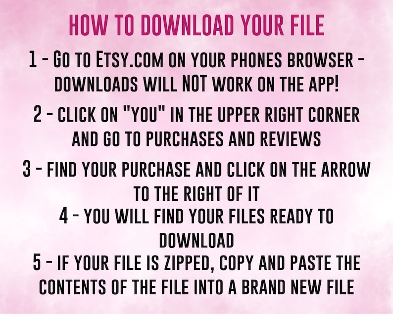 May include: A pink and white graphic with instructions on how to download a file from Etsy. The text reads: "HOW TO DOWNLOAD YOUR FILE" followed by numbered steps detailing the download process.