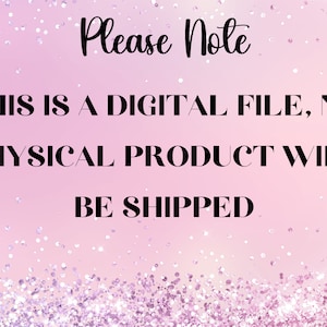 May include: Pink background with white glitter. Text reads: "Please Note. This is a digital file, no physical product will be shipped."
