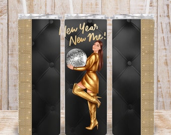 May include: A black and gold tumbler with a gold glitter stripe. The tumbler features a woman in a gold dress holding a disco ball. The text "New Year New Me!" is printed on the tumbler.