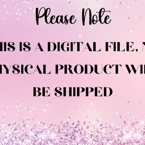 May include: Pink background with white glitter. Text reads: "Please Note. This is a digital file, no physical product will be shipped."