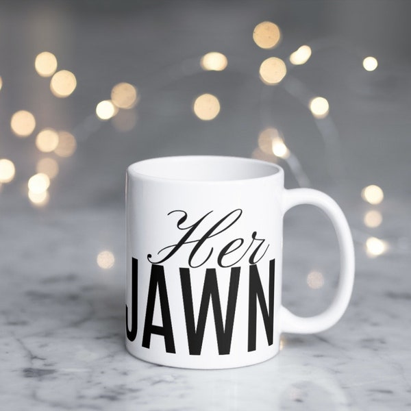 Her Jawn Mug - Philadelphia, Philly, Wedding, Bridal, Housewarming, Mother's Day, Birthday, Anniversary, Graduation, Gift or Souvenir