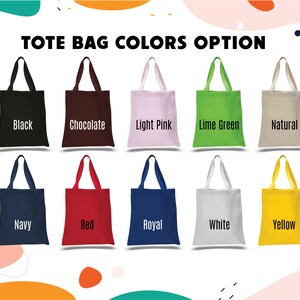 May include: Ten tote bags in different colors, including black, chocolate, light pink, lime green, natural, navy, red, royal, white, and yellow.  The bags are all made of canvas and have a simple design.