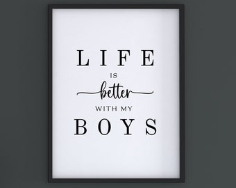 Life is Better With My Boys- Art Printable- Mother's Day Gift - Gift for Mom- Mom of Boys- Boy Mom- Gift for Her