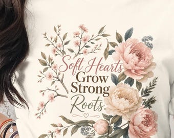 Soft Hearts Grow Strong Roots Floral T-Shirt | Empowering Peony Blossoms, Gentle Inspirational Botanical Tee for Women
