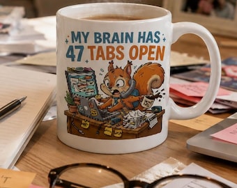 My Brain Has 47 Tabs Open Coffee Mug | ADHD Funny Mug | Office Humor Cup | Coworker Gag Gift | Overwhelmed Work Bestie Squirrel Present