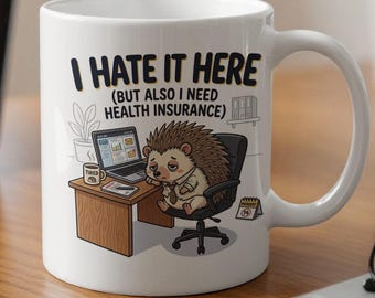 I Hate It Here Mug | Funny Office Coffee Mug | Insurance Worker Coffee Cup | Corporate Humor Mug | Coworker Gag, Boss Gift Idea
