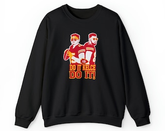 Do It Kelce, Do It! Kansas City Chiefs Football 13 second Unisex Crewneck Sweatshirt  Hoodie | Mahomes to Kelce Shirt