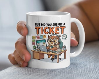 Grappige mok collega - maar heb je een ticket ingediend, koffiekopje kantoorhumor, mok werkmeme, mok collega baas werk leven grap