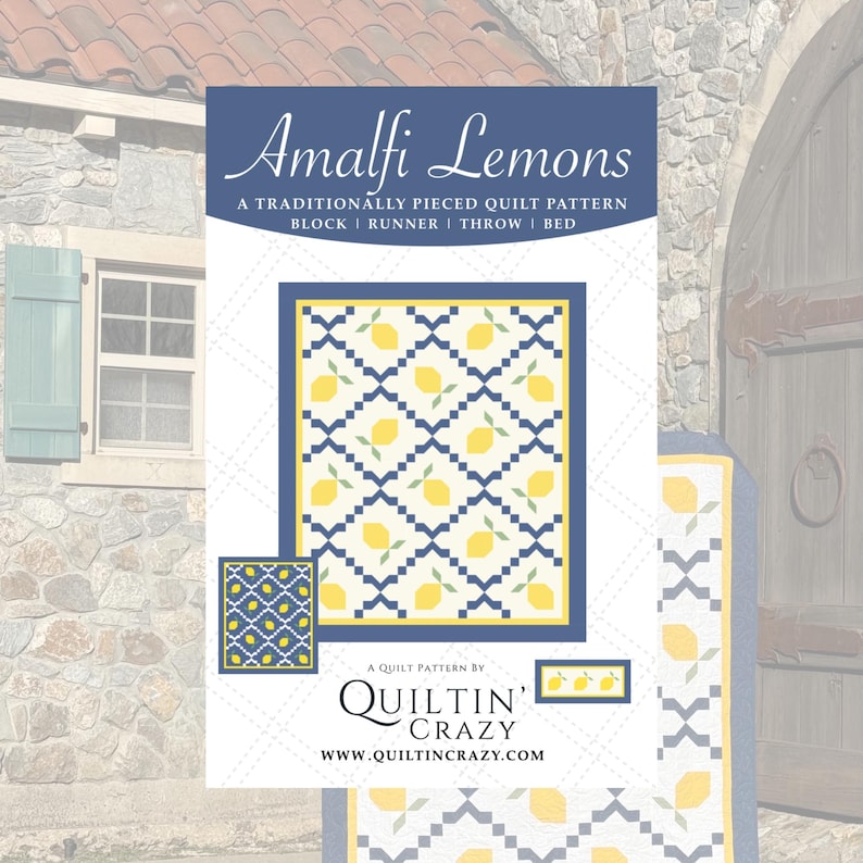May include: A quilt pattern titled "Amalfi Lemons" by "Quiltin' Crazy". The pattern features a lemon and leaf design on a blue and white background. The pattern is available in block, runner, throw, and bed sizes.