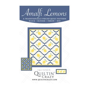 May include: A quilt pattern called "Amalfi Lemons" by Quiltin' Crazy. The pattern features a lemon design on a blue and white background. The text "A Traditionally Pieced Quilt Pattern" is also included.